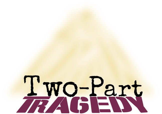 Two Part Tragedy Official Show Logo